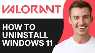 How To Uninstall Valorant on Windows 11 (2024) | Full Guide