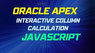 Oracle APEX | Interactive Grid Automatic column calculation Using JavaScript