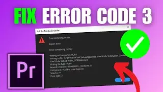 FIX Adobe Premiere Pro Exporting Error Code 3