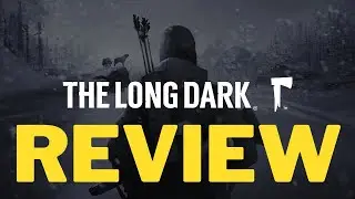 The Long Dark - REVIEW | BEST Survival GAME |