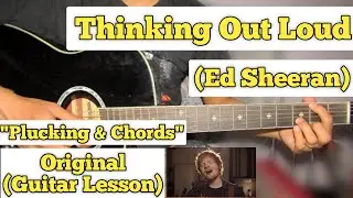 Thinking Out Loud - Ed Sheeran | Guitar Lesson | Plucking & Chords |