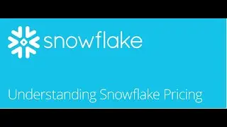 SNOWFLAKE - INTRO, SNOW FLAKE PRICING, SNOWFLAKE BASICS