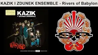 KAZIK + ZDUNEK ENSEMBLE - Rivers of Babylon [OFFICIAL AUDIO]