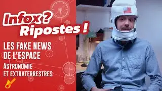 Infox ? Ripostes ! Les fake news de l'espace : astronomie et extraterrestres