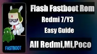 Flash Fastboot Rom on Redmi 7| How to  Flash fastboot Rom on any xiaomi and Redmi Devices?