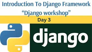 Day 3: Introduction to Django Framework || Django framework workshop