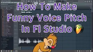 How to make funny voice pitch in Fl Studio