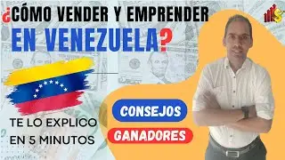 ¿Cómo Vender y Emprender en Venezuela? Consejos de Ventas. Curso de Ventas. Estrategias de Ventas