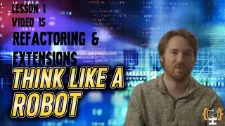 Code Refactoring: Making Python Simpler | Think Like A Robot | Lesson 1 Video 15