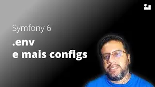 6 - Symfony 6 Primeiros Passos | Arquivos .env e mais #symfony #php