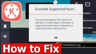 How to Fix You have exceed the maximum numbers of video layers in Kinemaster