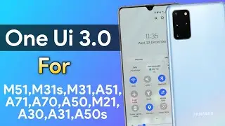 One Ui 3.0 + Android 11 Update For Samsung Galaxy M51,M31s,M31,A51,A71,A70,A50,M21,A30,A31,A50s