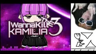 НЕТ НЕТ НЕТ НЕТ НЕТ НЕТ НЕТ★ I WANNA KILL THE KAMILIA 3 ★ 2