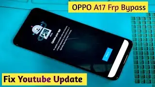 OPPO A17 Frp Bypass Youtube Update || OPPO CPH 2477 Frp Bypass Youtube Update | OPPO Youtube Update