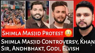 Shimla Masjid Controversy | Khan Sir | Andhbhakt | Godi Media | Elvish Yadav | Mr Reaction Wala