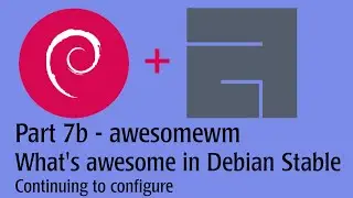 Part 7b- awesome window manager - See what's awesome on Debian Stable