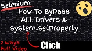 ✔ Selenium 2 Ways: How To Bypass system.Setproperty And All Drivers | (Video 211)