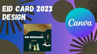 Creating a Eid Mubarak card design from scratch using canva | 2023 |