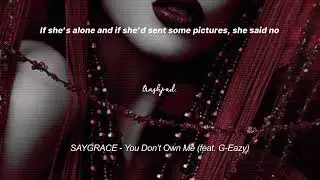 SAYGRACE - You Don’t Own Me (feat. G-Eazy) tiktok song {slowed,reverb+lyrics} | trashpad