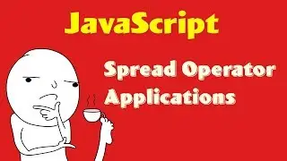 Applications of JavaScript Spread Operators Tutorial | ES6 / ES2015