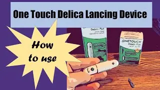 One Touch Delica Lancing Device and Lancets | Instructions how to use