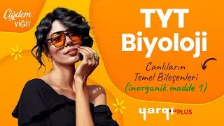 9 - CANLILARIN TEMEL BİLEŞENLERİ - İNORGANİK MADDE 1 - TYT BİYOLOJİ - ÇİĞDEM YİĞİT