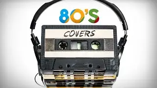 80's Covers Of Popular Songs - Cool Music