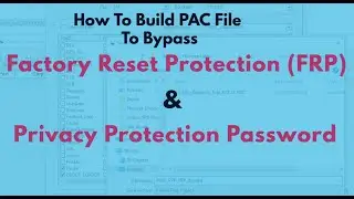 How to build Privacy Protection Password & FRP bypass pac file