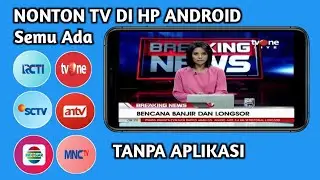 Cara nonton tv di hp android | RCTI, MNCTV, GTV, SCTV, Indosiar, inews TV, Trans7, ANTV, inews