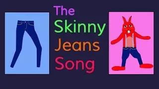 The Skinny Jeans Song