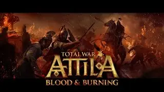 Total War™: ATTILA – Blood & Burning (Official Trailer)