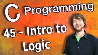 C Programming Tutorial 45 - Intro to Logic