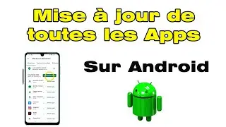 Comment faire la mise à jour de toutes les applications sur Android