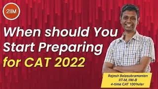 When should you start preparing for CAT 2022 | CAT 2022 preparation plan | 2IIM Online CAT Coaching