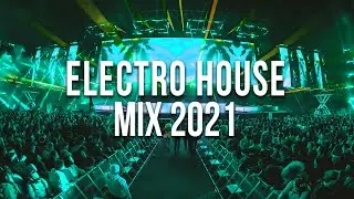 Electro House Music Mix 2021 - New EDM Club Music 2021