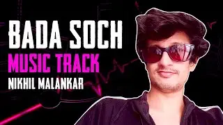 🎮 Bada Soch ft. Game Dev Nikhil Malankar - Hindi Music Song Track