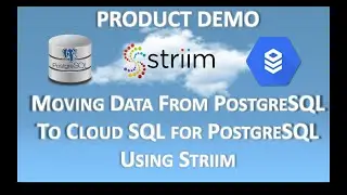 Striim Product Demo PostgreSQL To Cloud SQL For PostgreSQL