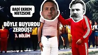 BADİ EKREM NİETZSCHE I Böyle Buyurdu Zerdüşt 3. Bölüm