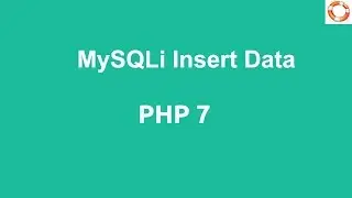 PHP 7 MySQLi Insert Data into Table