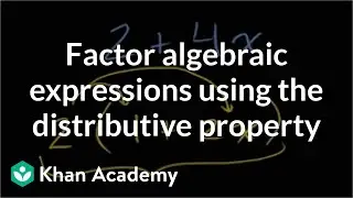 Factoring algebraic expressions using the distributive property | Algebra I | Khan Academy