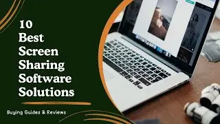 10 Best Screen Sharing Software Solutions