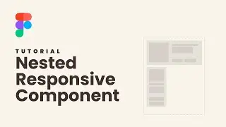Create a nested responsive component in Figma using autolayout and variables