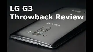 LG G3 Throwback Review: Using a 5 year old smartphone in 2019?