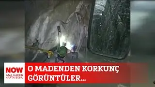 O madenden korkunç görüntüler... 1 Eylül NOW Ana Haber Hafta Sonu