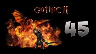 Лагеря старателей #45 Готика 2 Возвращение - ReBalance