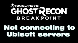 Why is Ghost Recon Breakpoint not connecting to Ubisoft servers