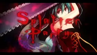 Splatter Party (2013) / かめりあ(Camellia) ft. 初音ミク(Miku Hatsune)