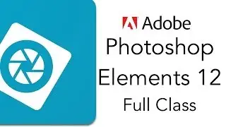 Adobe Photoshop Elements 12 Full Tutorial