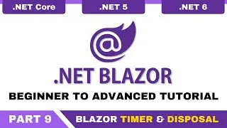 Blazor Tutorial C# - Part 9 - Blazor Timer & Blazor Dispose Timer | Blazor Timer not Stopping