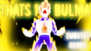 That's my Bulma - Dubstep Remix